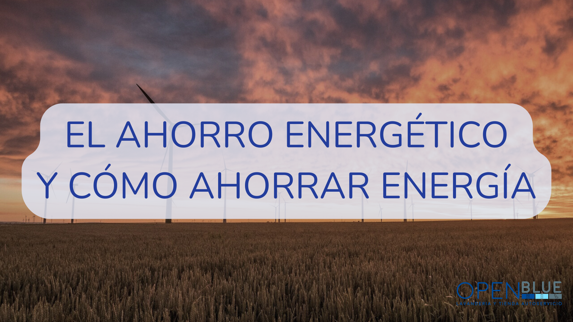 ¿Sabes qué es el ahorro energético y cómo ahorrar energía?